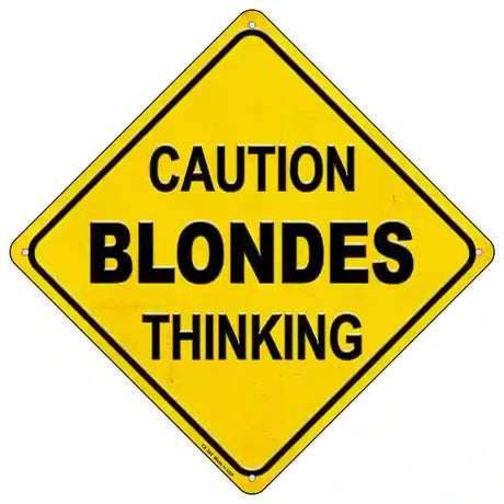 Caution Blondes Thinking Novelty Metal Crossing Sign 16.5" (CX)