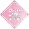 Danger Women Shopping Novelty Metal Crossing Sign 16.5" (CX)