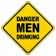 Danger Men Drinking Novelty Metal Crossing Sign 16.5" (CX)