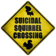 Suicidal Squirrel Xing Novelty Metal Crossing Sign 16.5" (CX)