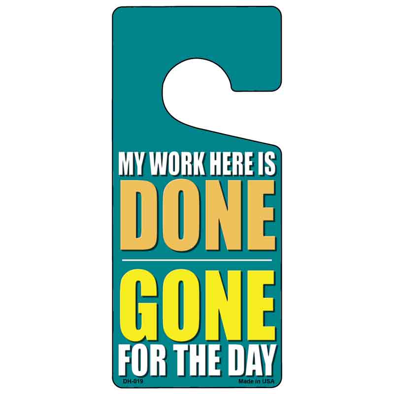 My Work Here Is Done Novelty Metal Door Hanger DH-019