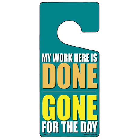 My Work Here Is Done Novelty Metal Door Hanger DH-019