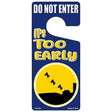 Its Too Early Novelty Metal Door Hanger DH-039