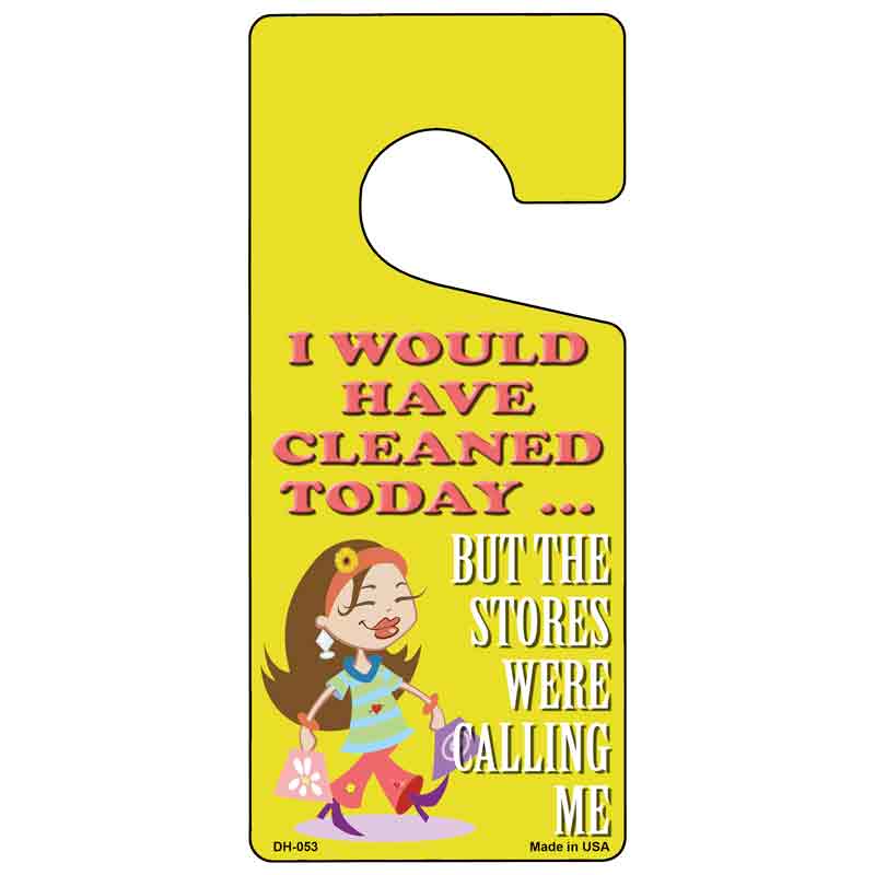 I Would Have Cleaned Today Novelty Metal Door Hanger DH-053