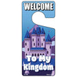 Welcome To My Kingdom Novelty Metal Door Hanger DH-086