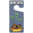 I Am Dog Tired Novelty Metal Door Hanger DH-118