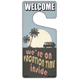 Were On Vacation Time Inside Novelty Metal Door Hanger DH-198