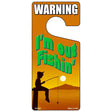 Im Out Fishin Orange Novelty Metal Door Hanger DH-202