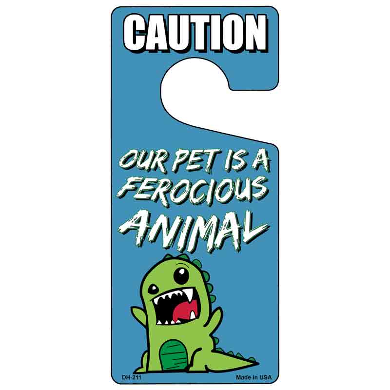 Our Pet Is A Ferocious Animal Novelty Metal Door Hanger DH-211