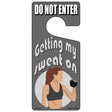 Getting My Sweat On Novelty Metal Door Hanger DH-227