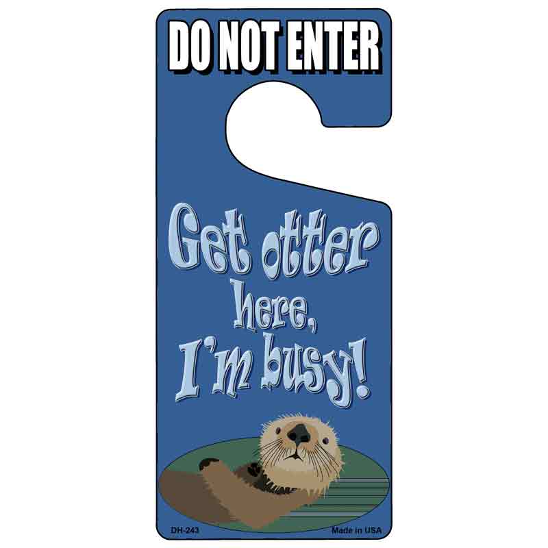 Get Otter Here Im Busy Novelty Metal Door Hanger DH-243