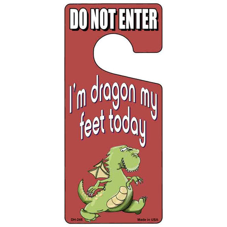 Im Dragon My Feet Today Novelty Metal Door Hanger DH-245