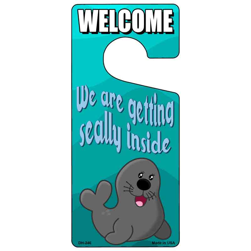 We Are Getting Seally Inside Novelty Metal Door Hanger DH-246