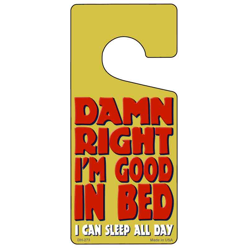 Damn Right Im Good In Bed Novelty Metal Door Hanger