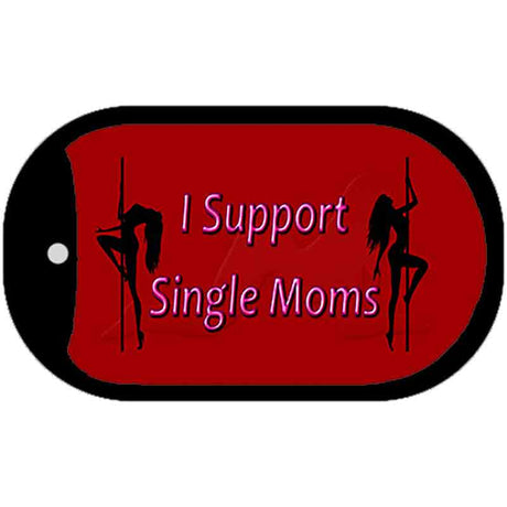 I Support Single Moms Novelty Metal Dog Tag Necklace DT-11226