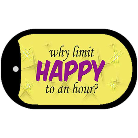 Why Limit HAPPY To An Hour Novelty Metal Dog Tag Necklace DT-11227