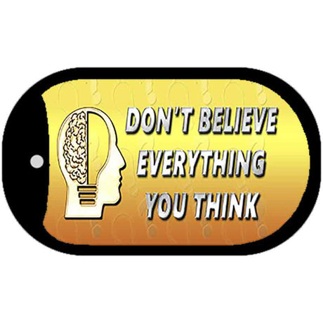 Don't Believe Everything You Think Novelty Metal Dog Tag Necklace DT-11229