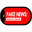 Fake News Jesus Is Dead Novelty Metal Dog Tag Necklace DT-11307