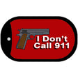 I Dont Call 911 Novelty Metal Dog Tag Necklace DT-11309