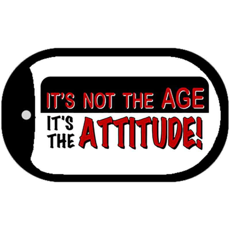 Not Age it is Attitude Novelty Metal Dog Tag Necklace DT-1139