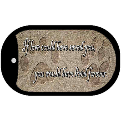 If Love Could Have Saved You Novelty Metal Dog Tag Necklace DT-11418