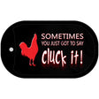 Sometimes You Just Got To Say Cluck It Novelty Metal Dog Tag Necklace DT-11529