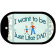 Want to be like My Dad Novelty Metal Dog Tag Necklace DT-11575