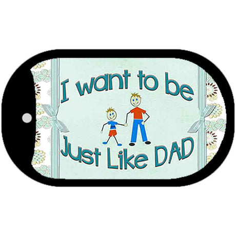 Want to be like My Dad Novelty Metal Dog Tag Necklace DT-11575