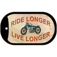 Ride Longer Live Longer Novelty Metal Dog Tag Necklace DT-11663