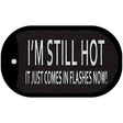 I Am Still Hot Novelty Metal Dog Tag Necklace DT-11678