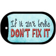 Dont Fix It Novelty Metal Dog Tag Necklace DT-1169