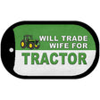 Will Trade Wife for Tractor Novelty Metal Dog Tag Necklace DT-11759