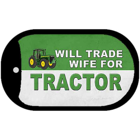 Will Trade Wife for Tractor Novelty Metal Dog Tag Necklace DT-11759