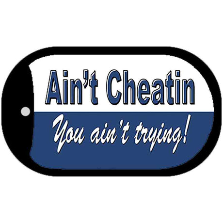 Aint Cheatin You Aint Trying Novelty Metal Dog Tag Necklace