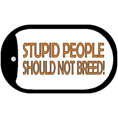 Stupid People Should Not Breed Novelty Metal Dog Tag Necklace DT-1236