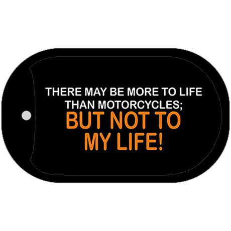 More To Life Than Motorcycles Novelty Metal Dog Tag Necklace DT-1243