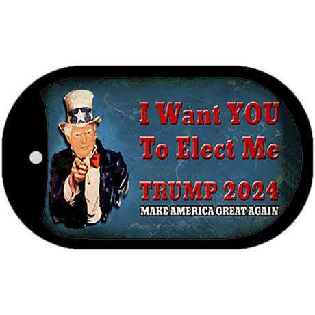 I Want You to Elect Me Trump 2024 Novelty Metal Dog Tag Necklace DT-12517