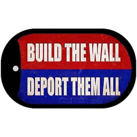 Build the Wall Deport Them All Novelty Metal Dog Tag Necklace DT-12529