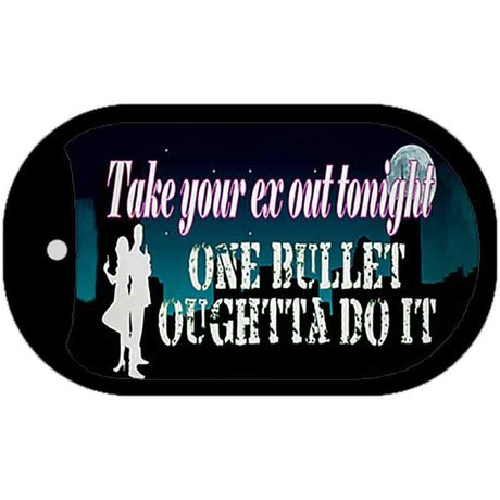 Take Your Ex Out One Bullet Novelty Metal Dog Tag Necklace DT-13660