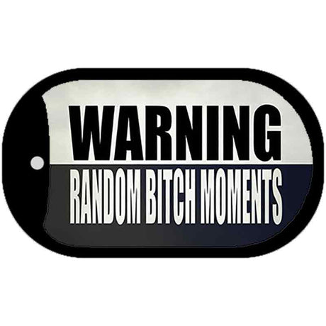 Random Bitch Moment Novelty Metal Dog Tag Necklace Tag DT-13758