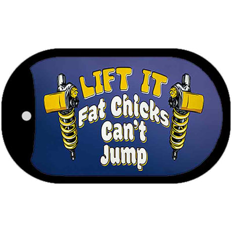 Lift It Fat Chicks Cant Jump Novelty Metal Dog Tag Necklace Tag DT-13763