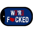 Were F*cked Novelty Metal Dog Tag Necklace DT-13795