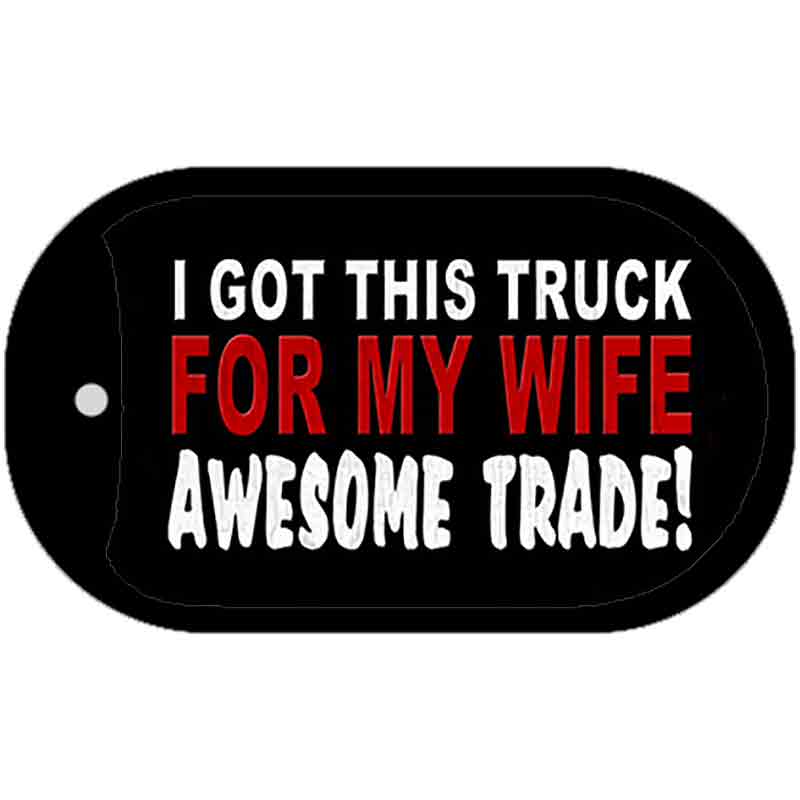 Trade Truck For My Wife Novelty Metal Dog Tag Necklace