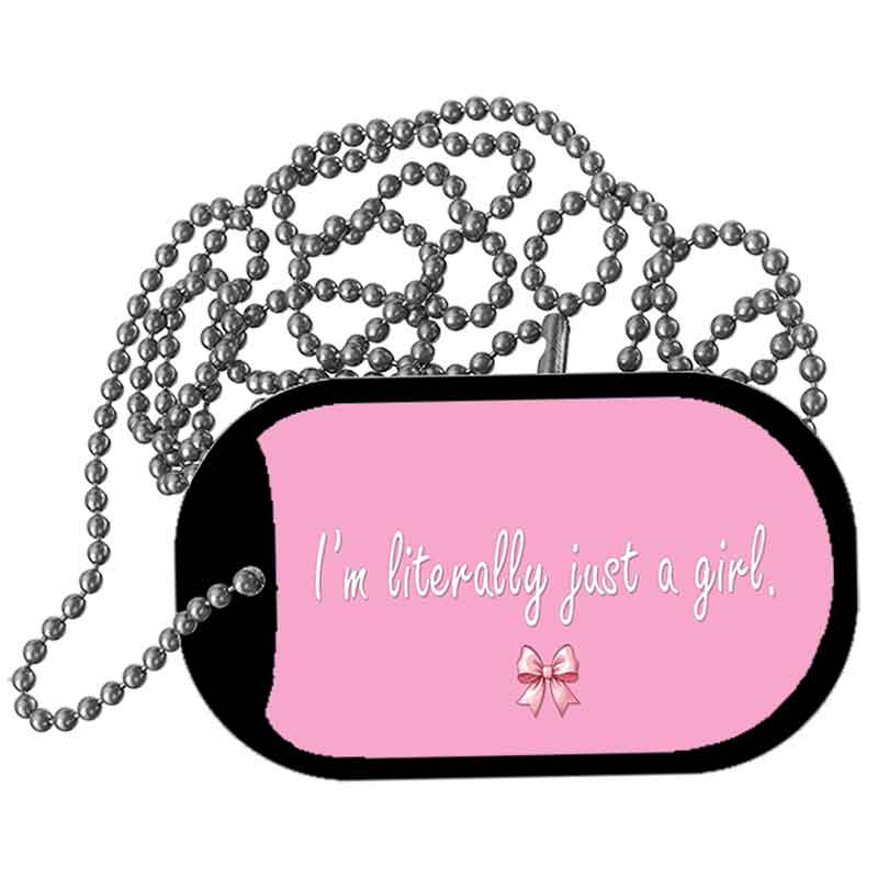 Im Literally Just a Girl Metal Novelty Dog Tag Necklace DT-14530