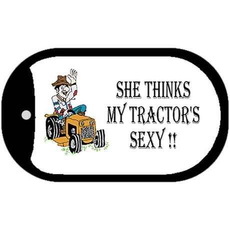 She Thinks My Tractor's Sexy Novelty Metal Dog Tag Necklace DT-2010