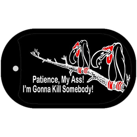 Patience My Ass Novelty Metal Dog Tag Necklace DT-294