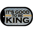 Im Good to be the King Novelty Metal Dog Tag Necklace DT-406