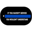 If You Haven't Served Police Novelty Dog Tag Necklace DT-4662