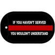 If You Haven't Served Fire Novelty Dog Tag Necklace DT-4663