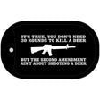 Aint About Shooting A Deer Novelty Metal Dog Tag Necklace DT-4674